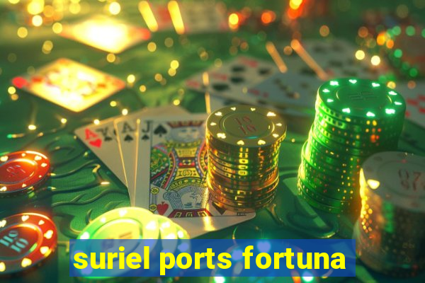 suriel ports fortuna